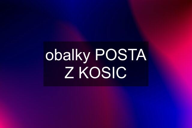 obalky POSTA Z KOSIC