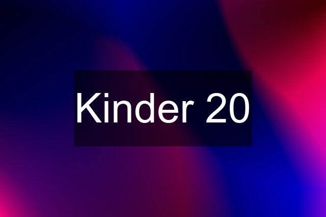 Kinder 20