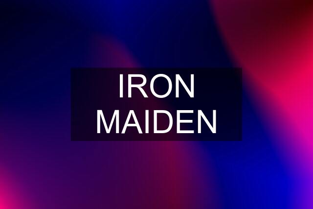 IRON MAIDEN