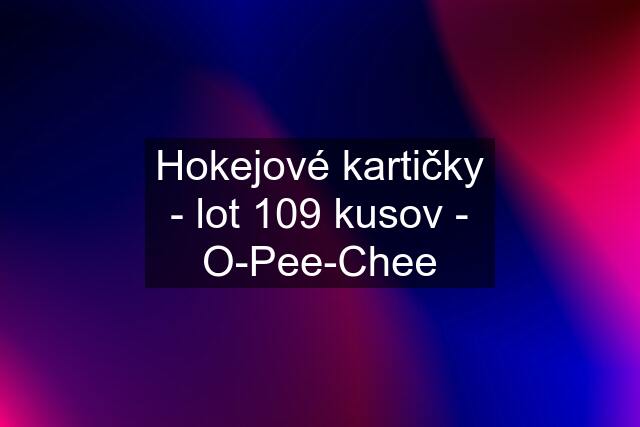 Hokejové kartičky - lot 109 kusov - O-Pee-Chee