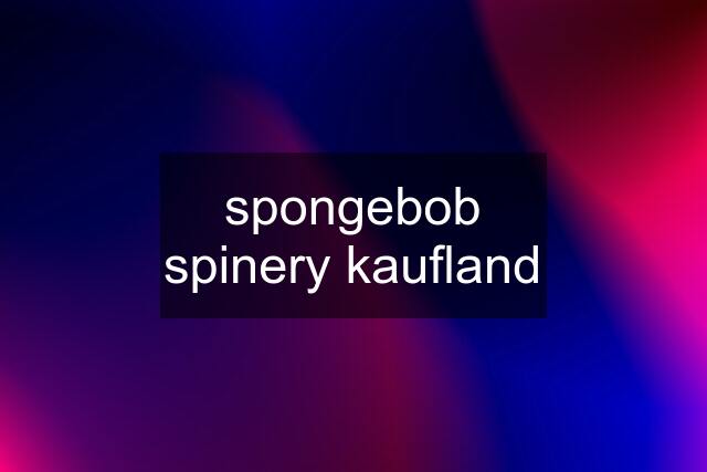 spongebob spinery kaufland