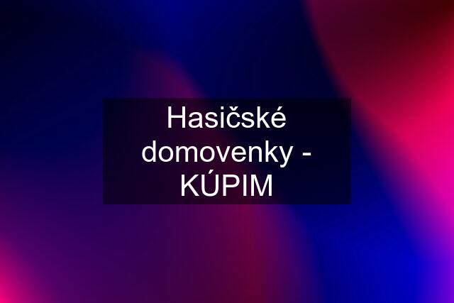 Hasičské domovenky - KÚPIM