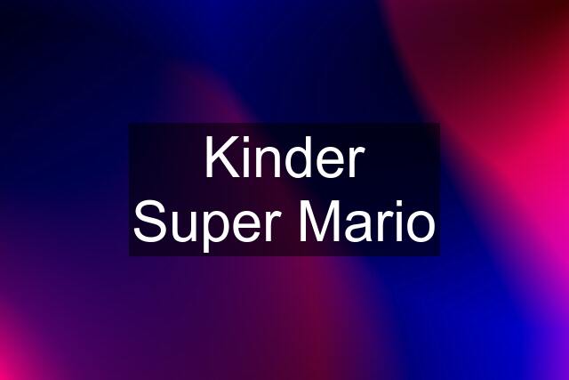 Kinder Super Mario