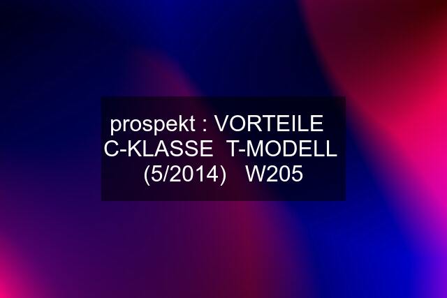 prospekt : VORTEILE   C-KLASSE  T-MODELL  (5/2014)   W205