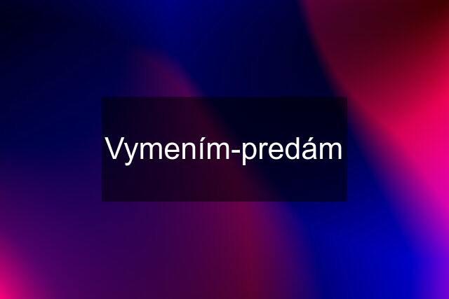 Vymením-predám