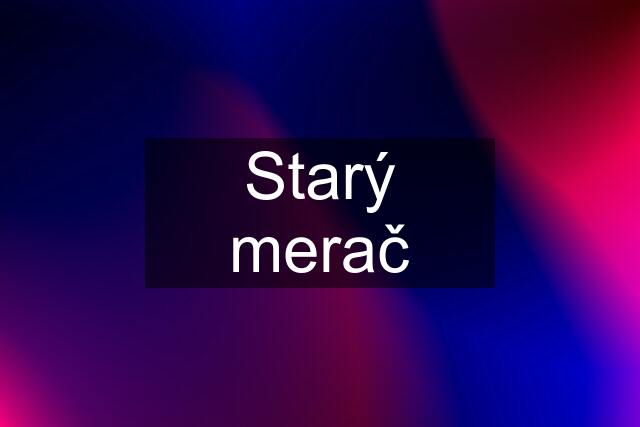 Starý merač