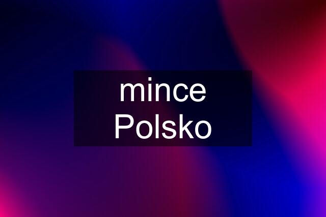 mince Polsko