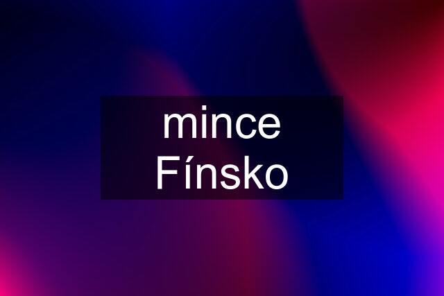 mince Fínsko