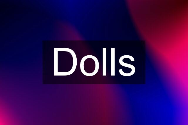 Dolls