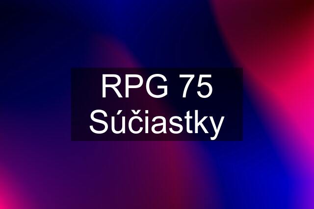 RPG 75 Súčiastky