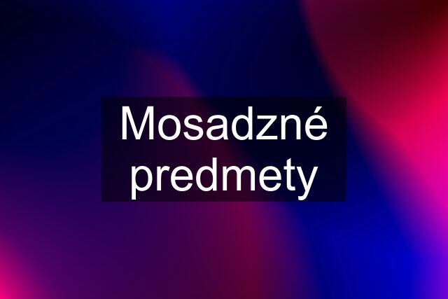 Mosadzné predmety