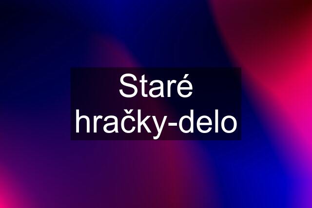 Staré hračky-delo