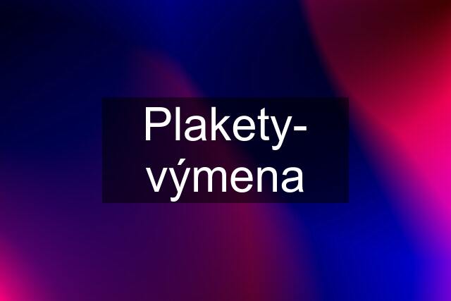 Plakety- výmena