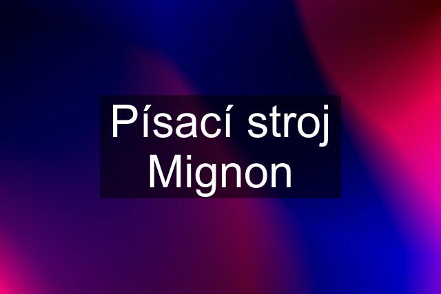 Písací stroj Mignon