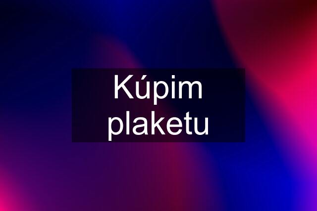 Kúpim plaketu