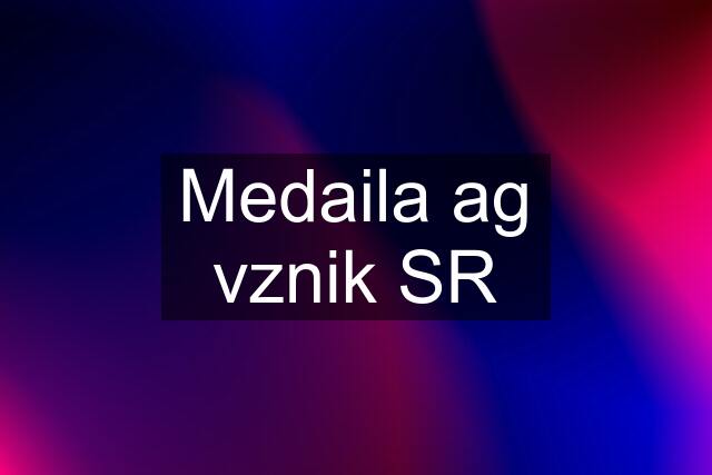 Medaila ag vznik SR