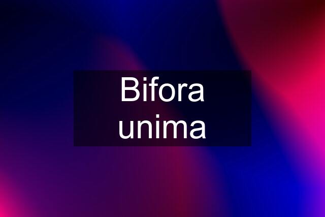 Bifora unima