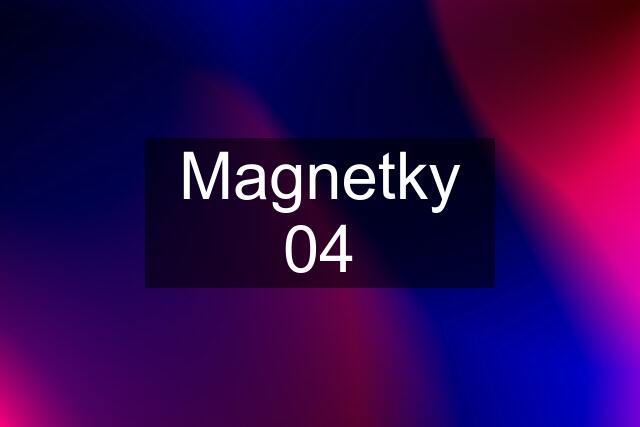 Magnetky 04