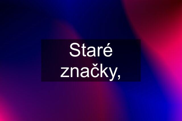 Staré značky,