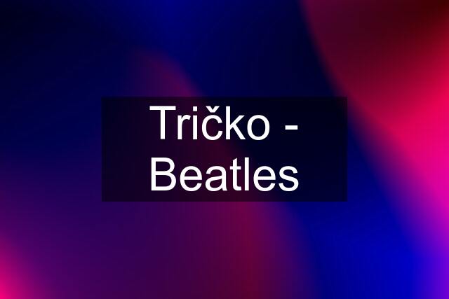 Tričko - Beatles