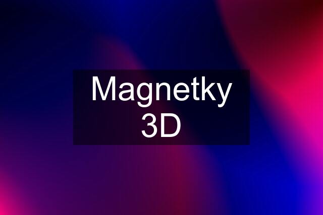 Magnetky 3D