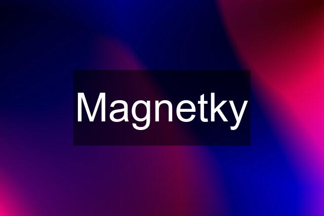 Magnetky