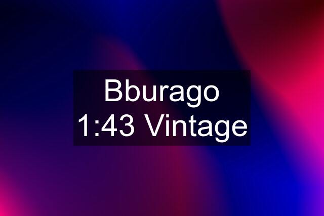 Bburago 1:43 Vintage