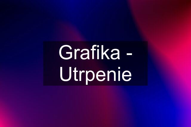 Grafika - Utrpenie