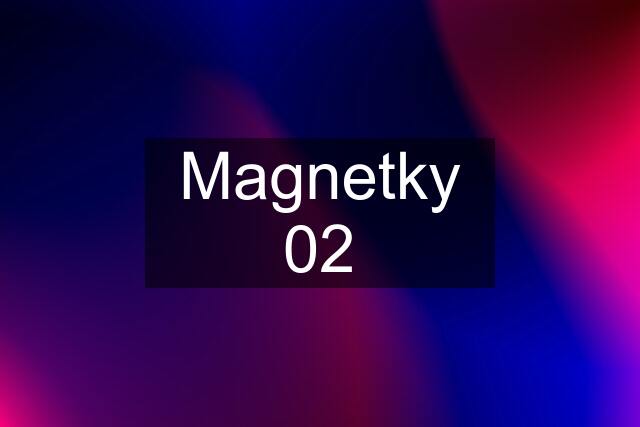 Magnetky 02