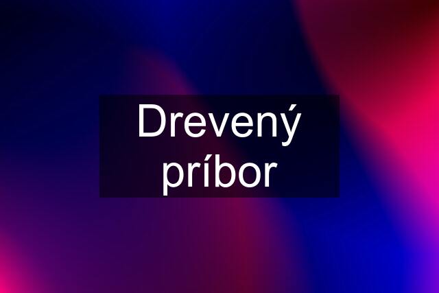 Drevený príbor