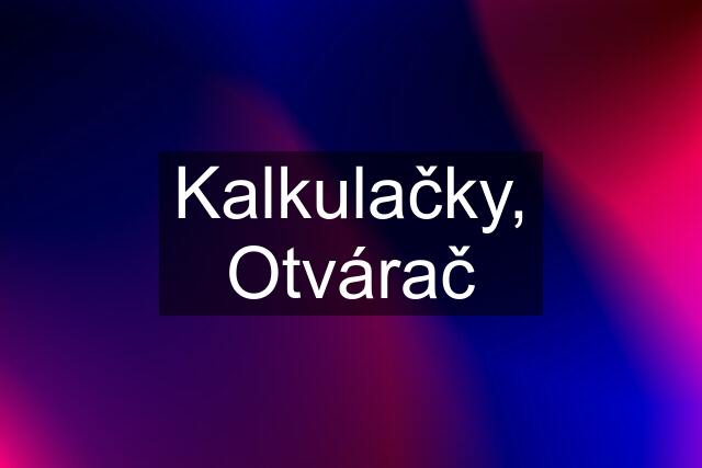 Kalkulačky, Otvárač