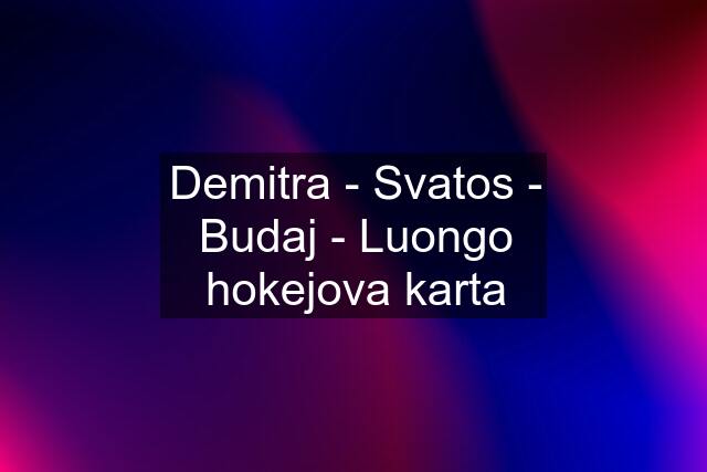 Demitra - Svatos - Budaj - Luongo hokejova karta