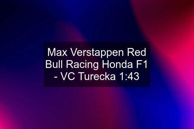 Max Verstappen Red Bull Racing Honda F1 - VC Turecka 1:43