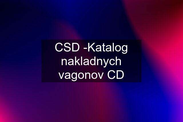 CSD -Katalog nakladnych vagonov CD