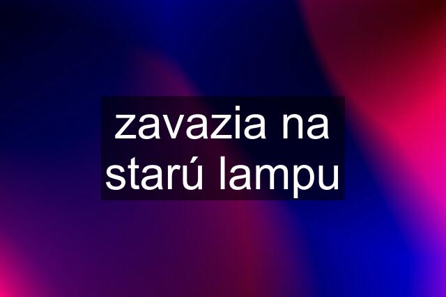 zavazia na starú lampu