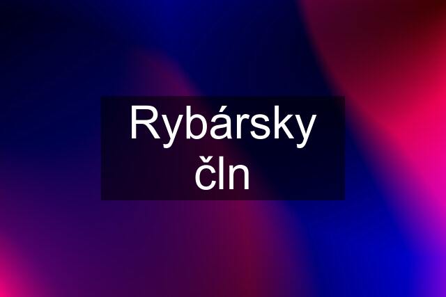 Rybársky čln