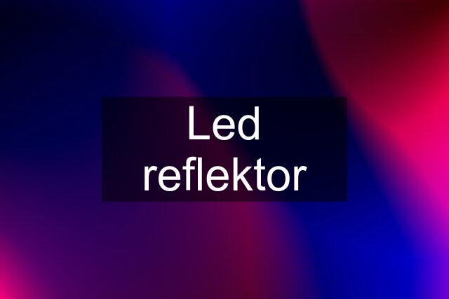 Led reflektor