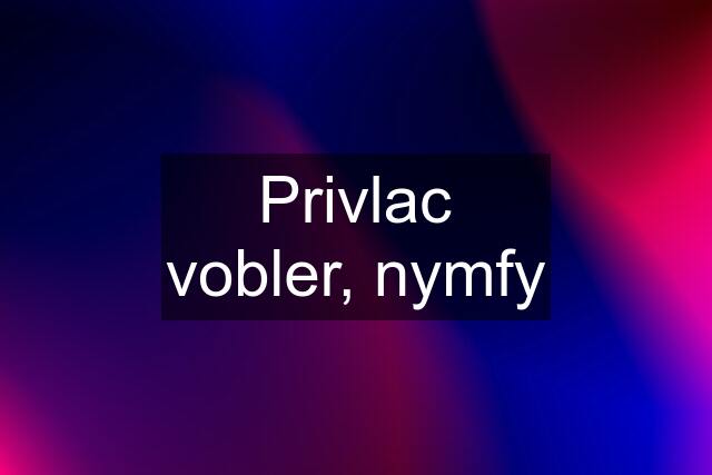 Privlac vobler, nymfy