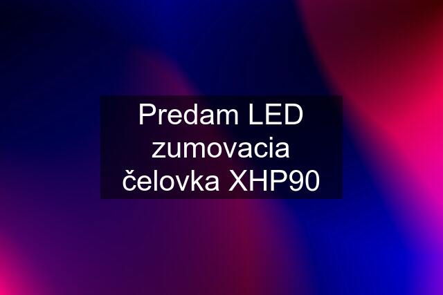 Predam LED zumovacia čelovka XHP90
