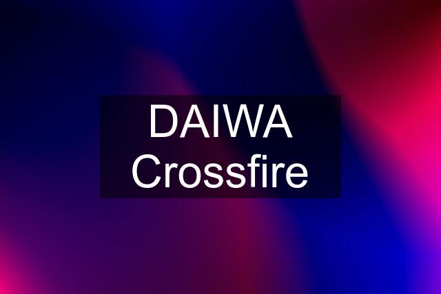 DAIWA Crossfire