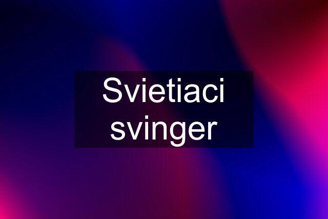 Svietiaci svinger