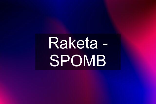 Raketa - SPOMB