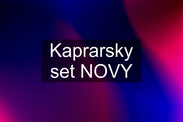 Kaprarsky set NOVY