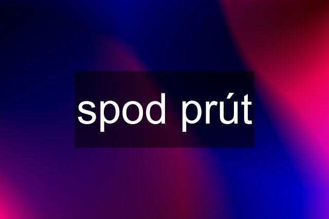 spod prút