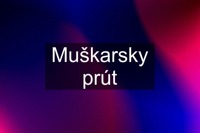 Muškarsky prút