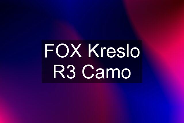 FOX Kreslo R3 Camo