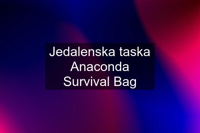 Jedalenska taska Anaconda Survival Bag