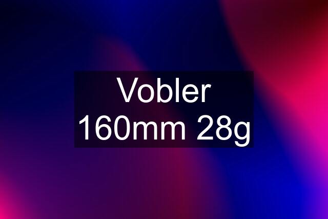 Vobler 160mm 28g