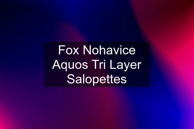 Fox Nohavice Aquos Tri Layer Salopettes