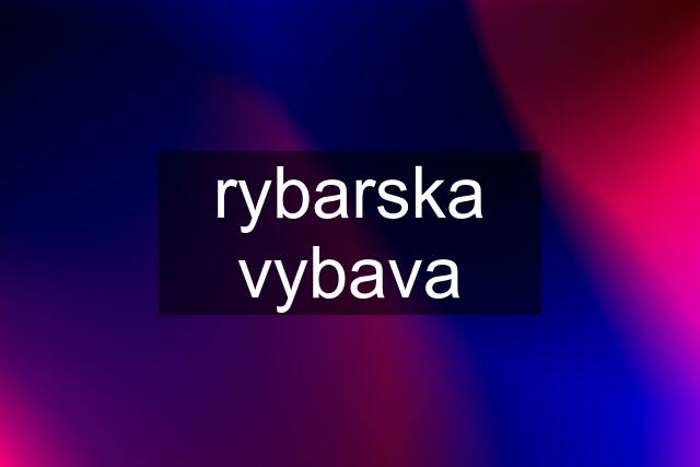 rybarska vybava